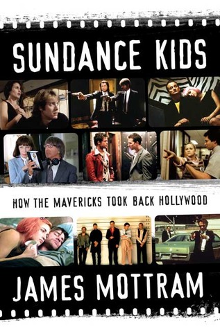 Sundance Kids: How the Mavericks Took Back Hollywood
