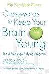 The New York Times Crosswords to Keep Your Brain Young: The 6-Step Age-Defying Program (New York Times Crossword Puzzle)