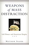 Weapons of Mass Distraction: Soft Power and American Empire