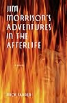 Jim Morrison's Adventures in the Afterlife: A Novel