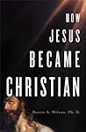 How Jesus Became ...