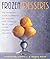 Frozen Desserts: The Definitive Guide to Making Ice Creams, Ices, Sorbets, Gelati, and Other Frozen Delights