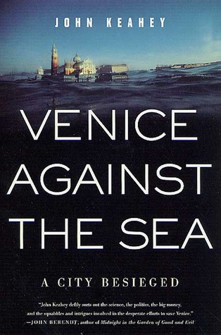 Venice Against the Sea: A City Besieged