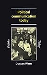Political Communication Today (Politics Today)