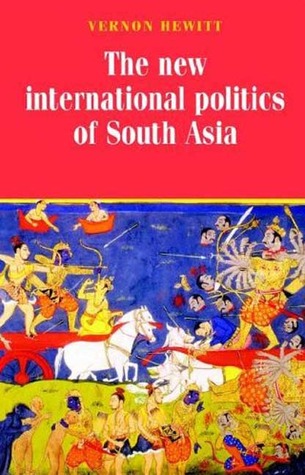 The New International Politics of South Asia (Regional International Politics)