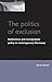 The Politics of Exclusion: Institutions and Immigration Policy in Contemporary Germany (Issues in German Politics)