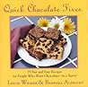 Quick Chocolate Fixes: 75 Fast and Easy Recipes for People Who Want Chocolate...in a Hurry!