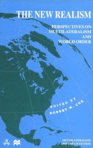 The New Realism: Perspectives on Multilateralism and World Order (International Political Economy Series)