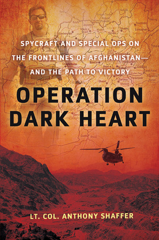 Operation Dark Heart: Spycraft And Special Ops On The Frontlines Of Afghanistan- And The Path To Victory (Hardcover)
