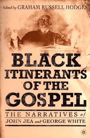 Black Itinerants of the Gospel: The Narratives of John Jea and George White (Paperback)