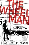 The Wheelman by Duane Swierczynski The Wheelman by Duane Swierczynski