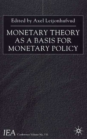 Monetary Theory as a Basis for Monetary Policy (International Economic Association Series)
