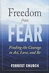 Freedom from Fear: Finding the Courage to Act, Love, and Be