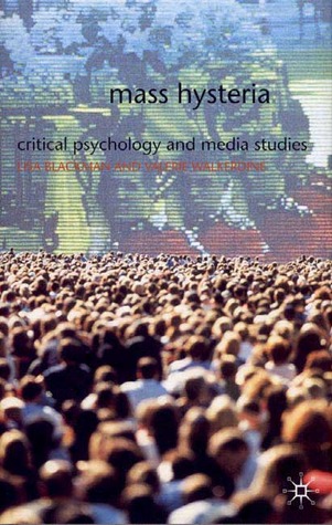 Mass Hysteria: Critical Psychology and Media Studies