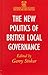 The New Politics of British Local Governance (Government Beyond the Centre)