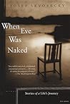 When Eve Was Naked: Stories of a Life's Journey