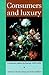 Consumers and Luxury: Consumer Culture in Europe 1650-1850