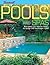 Pools and Spas: Everything You Need to Know to Design and Landscape a Pool