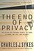The End of Privacy: The Attack on Personal Rights at Home, at Work, On-Line, and in Court