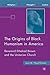 The Origins of Black Humanism in America: Reverend Ethelred Brown and the Unitarian Church (Black Religion/Womanist Thought/Social Justice)