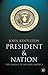 President and Nation: The Making of Modern America