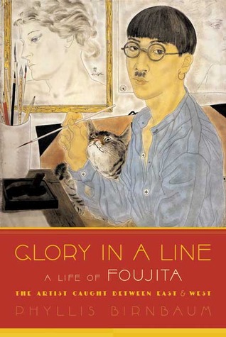 Glory in a Line: A Life of Foujita--the Artist Caught Between East and West (Hardcover)