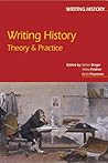 Writing History: Theory & Practice (Writing History Series)
