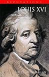 Louis XVI: The Silent King (Reputations)