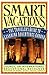 Smart Vacations: The Traveler's Guide to Learning Adventures Abroad