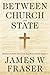 Between Church and State: R...