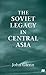 The Soviet Legacy in Central Asia