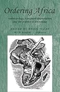 Ordering Africa: Anthropology, European imperialism and the politics of knowledge