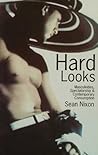 Hard Looks: Masculinities, Spectatorship and Contemporary Consumption