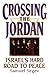 Crossing the Jordan: Israel's Hard Road to Peace