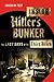 Inside Hitler's Bunker: The...