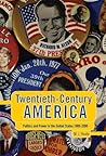 Twentieth-Century America: Politics and Power in the United States 1900-2000 (Hodder Arnold Publication)