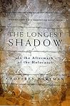 The Longest Shadow: In The Aftermath of the Holocaust