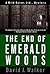 The End of Emerald Woods (W...