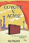 Coyote v. Acme by Ian Frazier