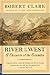 River of the West by Robert   Clark