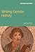 Writing Gender History by Laura Lee Downs