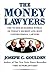 The Money Lawyers: The No-holds-barred World of Today's Richest & Most Powerful Lawyers