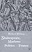 Shakespeare, Marlowe And The Politics Of France