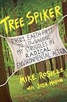 Tree Spiker: From Earth First! to Lowbagging: My Struggles in Radical Environmental Action
