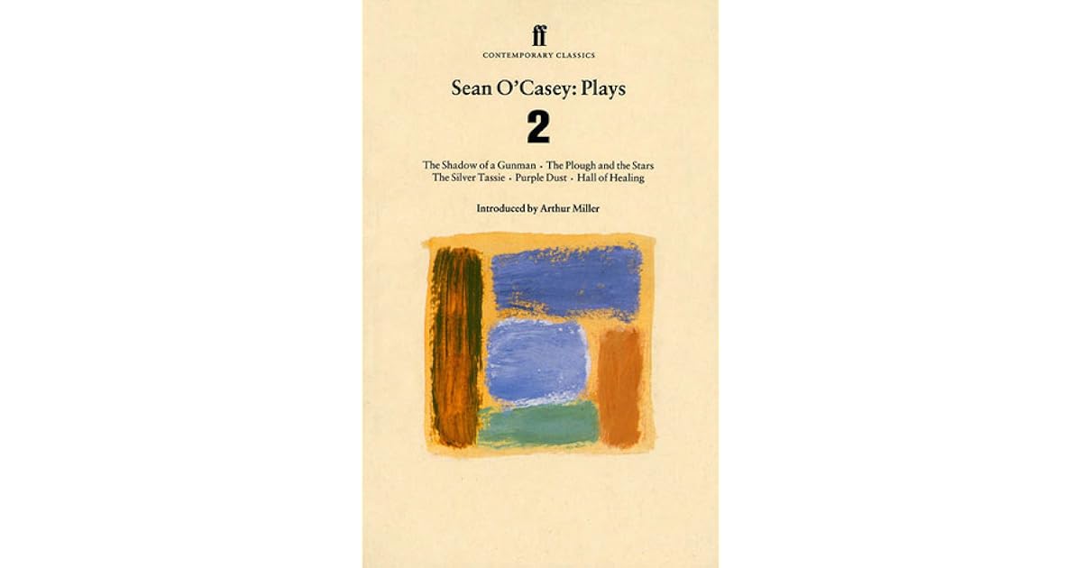 Sean O'Casey: Plays 2: The Shadow of a Gunman; The Plough and the Stars