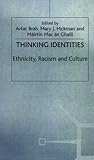 Thinking Identities: Ethnicity, Racism, and Culture (Explorations in Sociology) Thinking Identities: Ethnicity, Racism, and Culture (Explorations in Sociology)