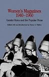 Women's Magazines 1940-1960: Gender Roles and the Popular Press (The Bedford Series in History) Women's Magazines 1940-1960: Gender Roles and the Popular Press (The Bedford Series in History)