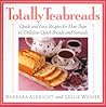Totally Teabreads: Quick & Easy Recipes For More Than 60 Delicious Quick Breads & Spreads