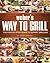 Weber's Way To Grill: The S...