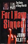 For I Have Sinned: True Stories of Clergy Who Kill (St. Martin's True Crime Library)